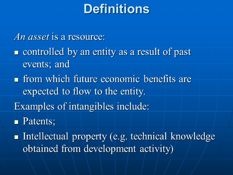 Definitions  An asset is a resource: controlled by an entity as a result